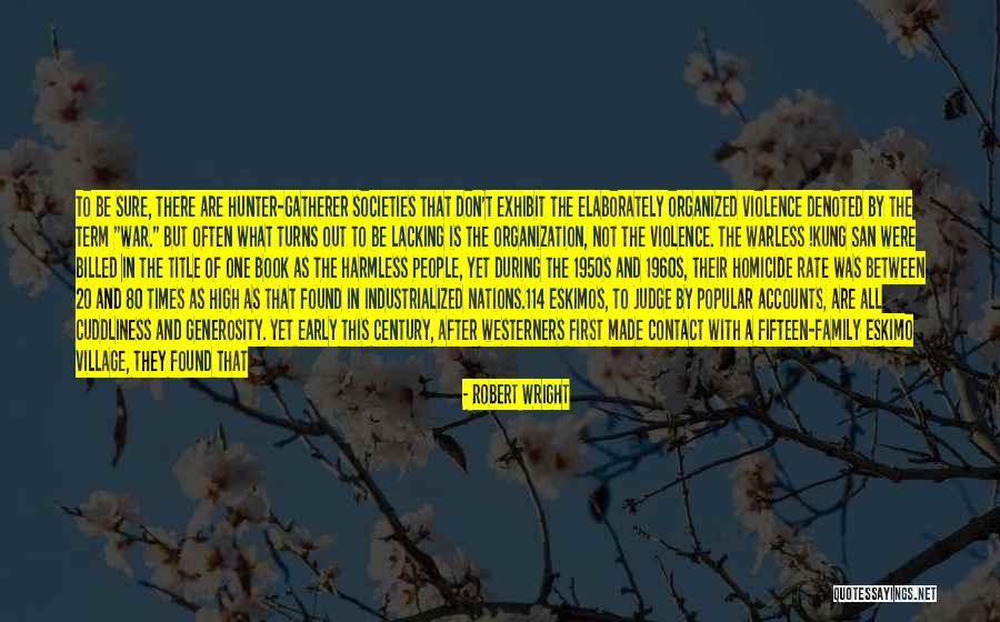 Non Industrialized Societies Quotes By Robert Wright Non Industrialized Societies Quotes By Robert Wright
