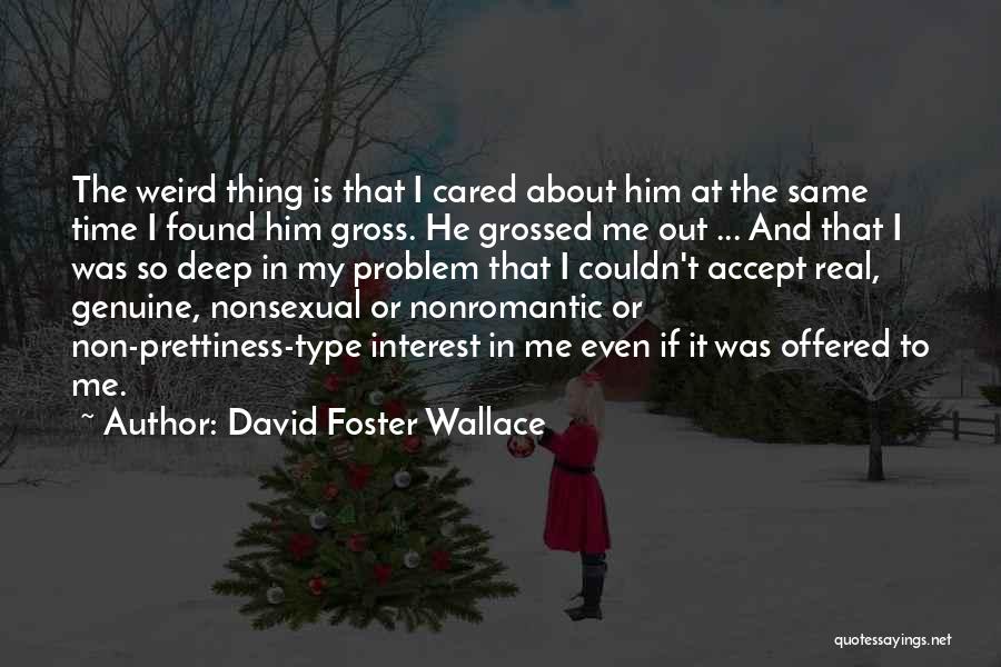 Non Interest Quotes By David Foster Wallace