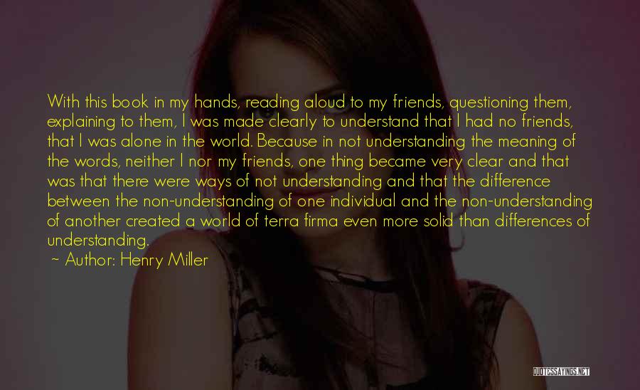 Non-judgemental Friends Quotes By Henry Miller