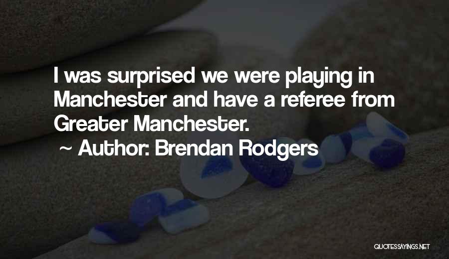 Non League Football Quotes By Brendan Rodgers