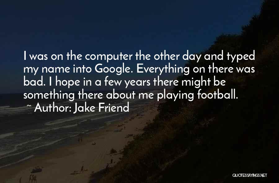 Non League Football Quotes By Jake Friend