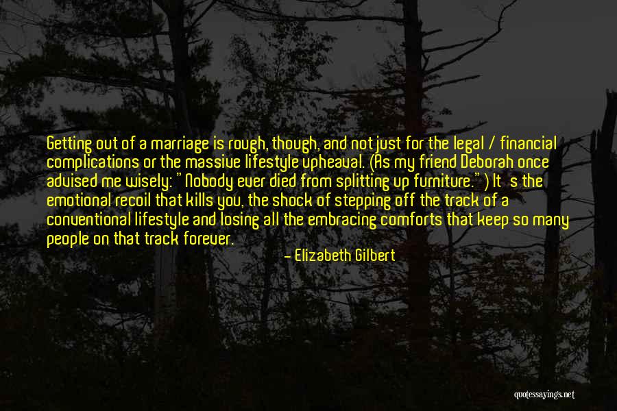 Non Legal Separation Quotes By Elizabeth Gilbert Non Legal Separation Quotes By Elizabeth Gilbert