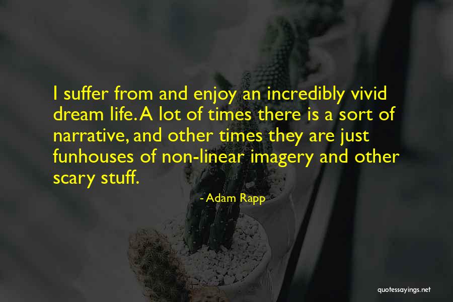 Non Linear Narrative Quotes By Adam Rapp Non Linear Narrative Quotes By Adam Rapp