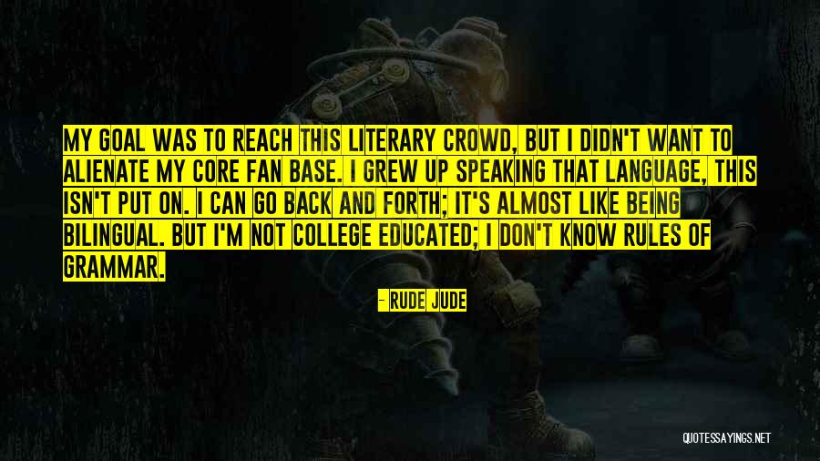 Non Literary Language Quotes By Rude Jude Non Literary Language Quotes By Rude Jude