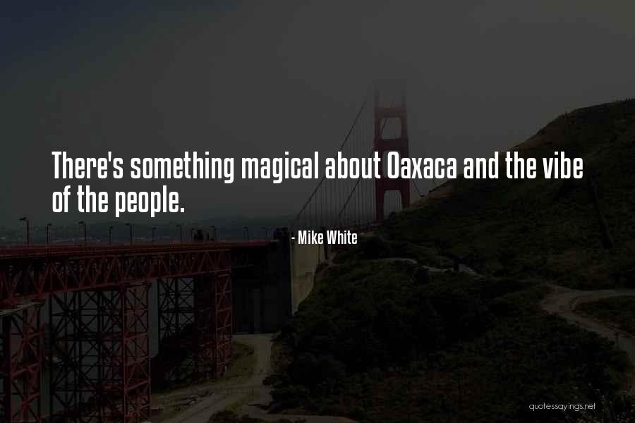 Non Magical Quotes By Mike White Non Magical Quotes By Mike White