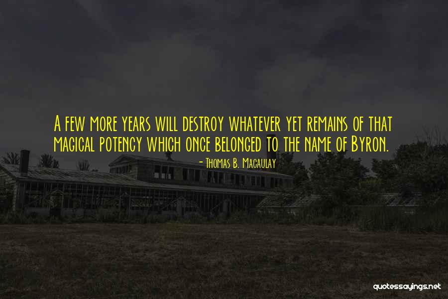 Non Magical Quotes By Thomas B. Macaulay Non Magical Quotes By Thomas B. Macaulay