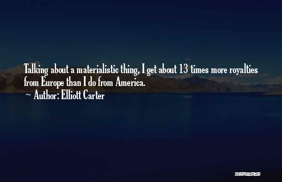 Non Materialistic Quotes By Elliott Carter