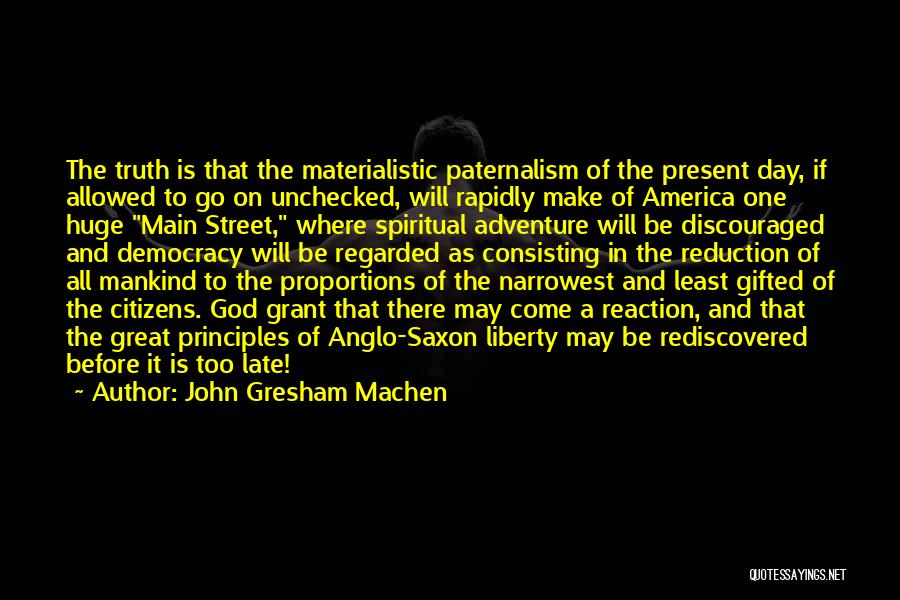 Non Materialistic Quotes By John Gresham Machen