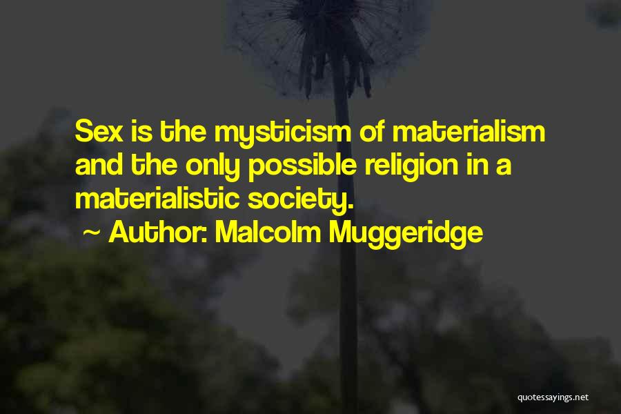 Non Materialistic Quotes By Malcolm Muggeridge