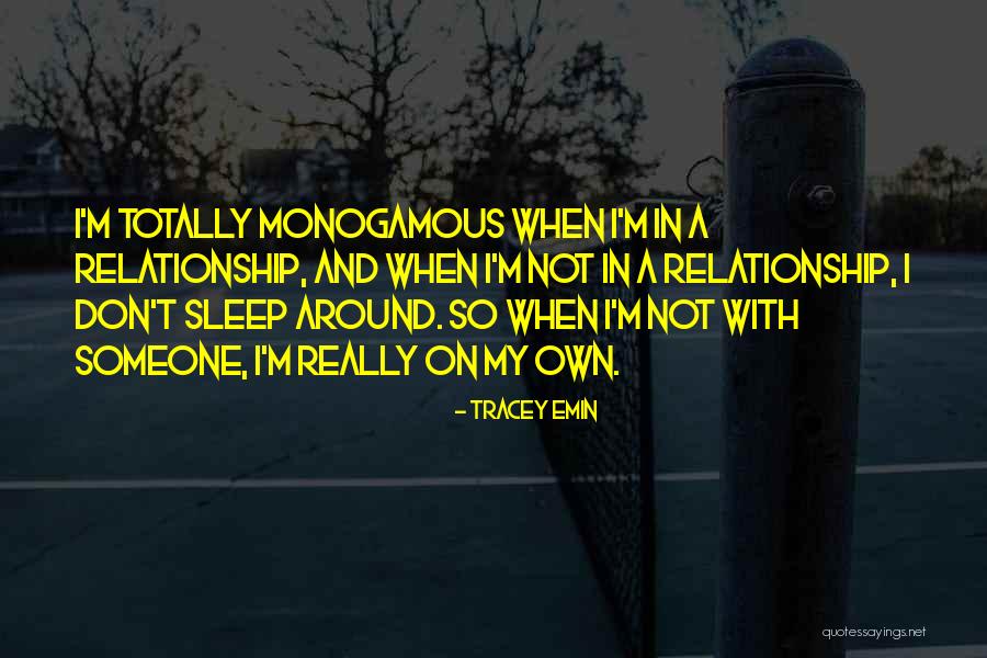 Non Monogamous Relationship Quotes By Tracey Emin Non Monogamous Relationship Quotes By Tracey Emin