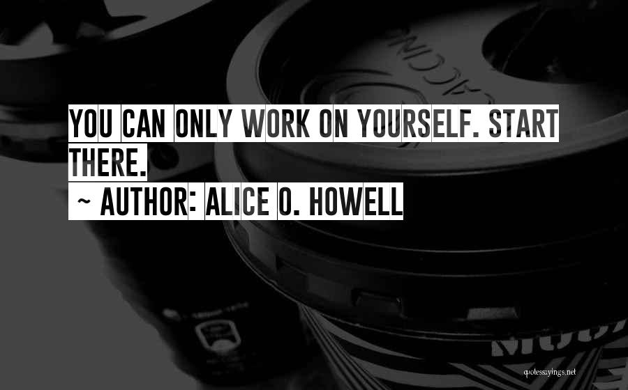 Non Motivational Work Quotes By Alice O. Howell