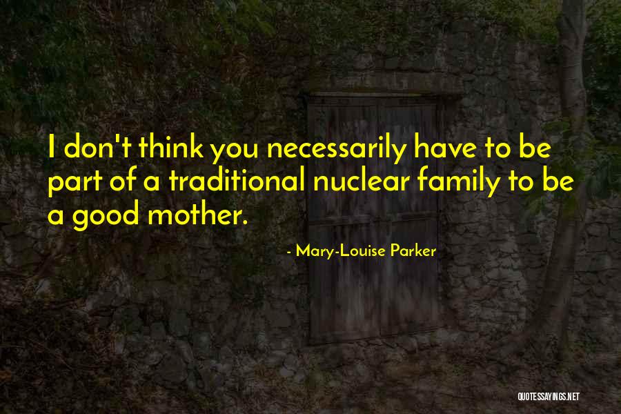 Non Nuclear Family Quotes By Mary-Louise Parker