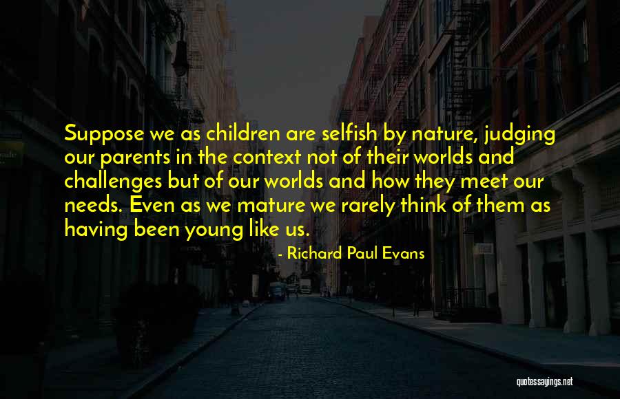 Non Parents Judging Parents Quotes By Richard Paul Evans Non Parents Judging Parents Quotes By Richard Paul Evans