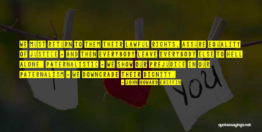 Non Paternalistic Quotes By John Howard Griffin Non Paternalistic Quotes By John Howard Griffin