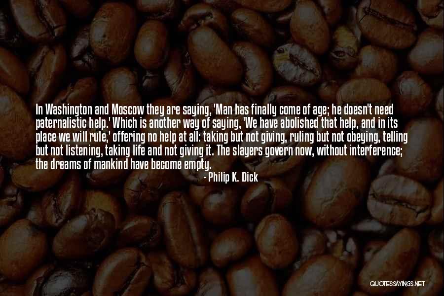 Non Paternalistic Quotes By Philip K. Dick Non Paternalistic Quotes By Philip K. Dick