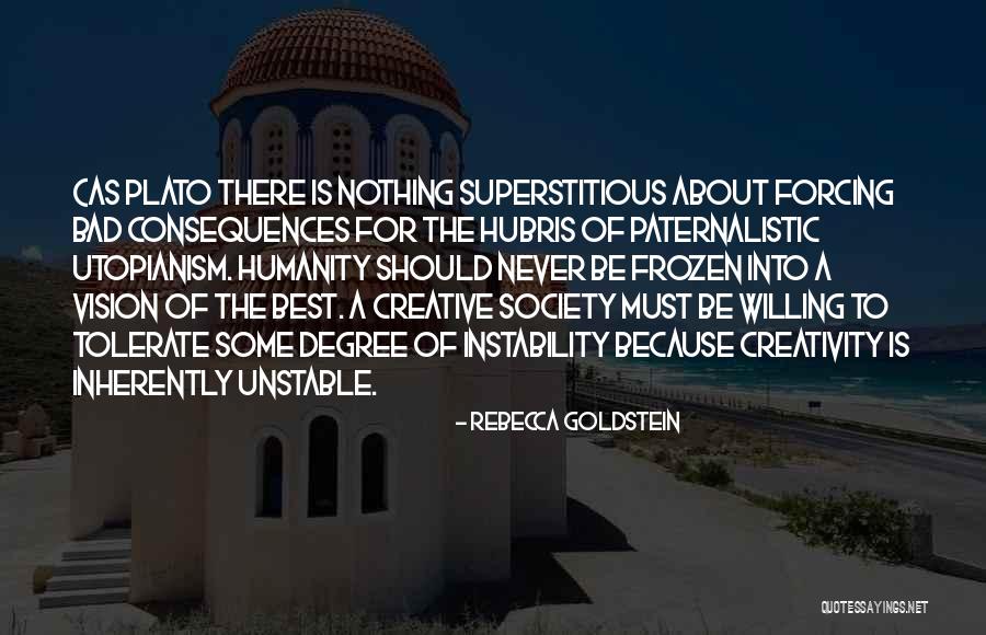 Non Paternalistic Quotes By Rebecca Goldstein Non Paternalistic Quotes By Rebecca Goldstein