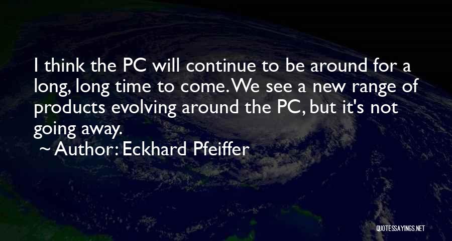 Non Pc Quotes By Eckhard Pfeiffer