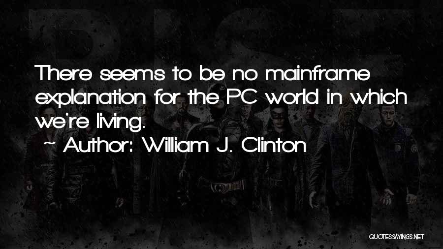 Non Pc Quotes By William J. Clinton