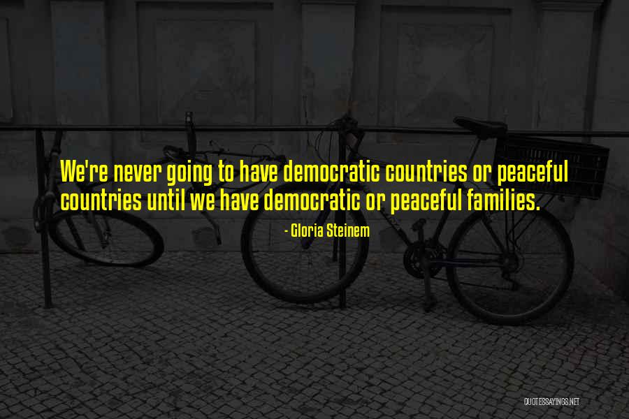 Non Peaceful Countries Quotes By Gloria Steinem Non Peaceful Countries Quotes By Gloria Steinem