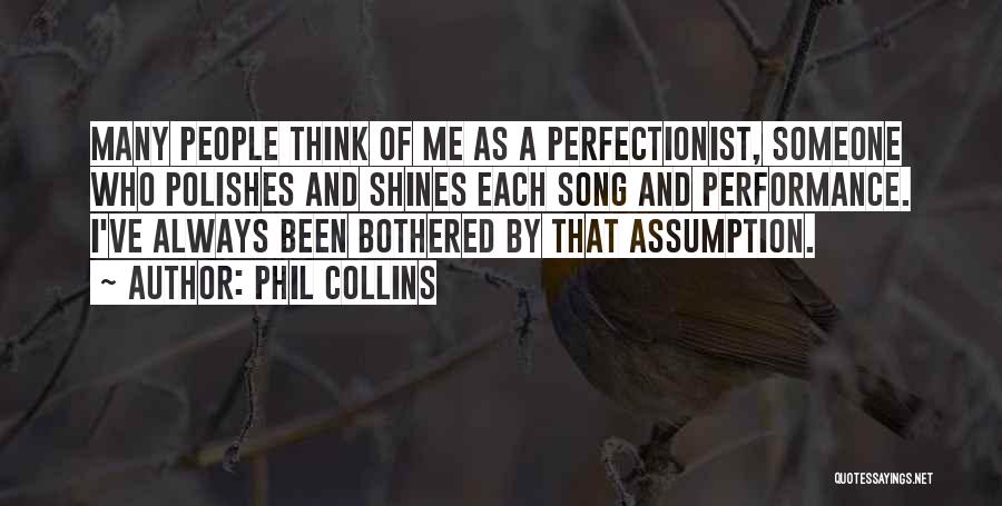 Non Perfectionist Quotes By Phil Collins