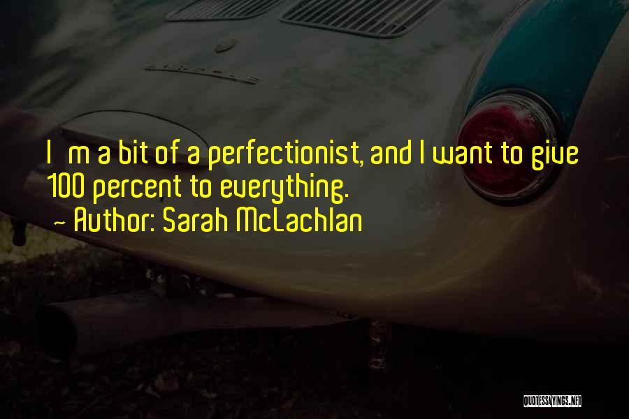 Non Perfectionist Quotes By Sarah McLachlan