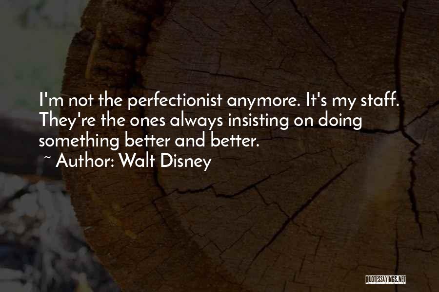 Non Perfectionist Quotes By Walt Disney