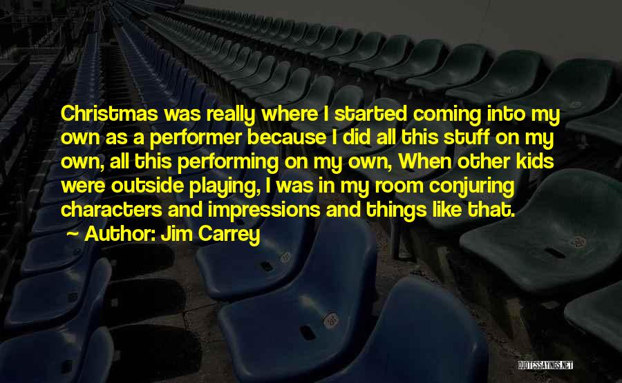 Non Performer Quotes By Jim Carrey