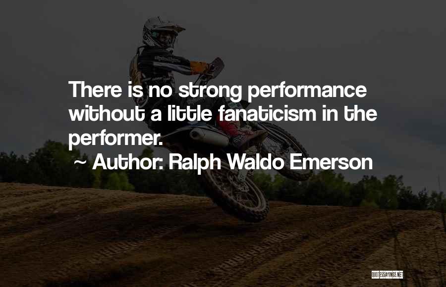 Non Performer Quotes By Ralph Waldo Emerson