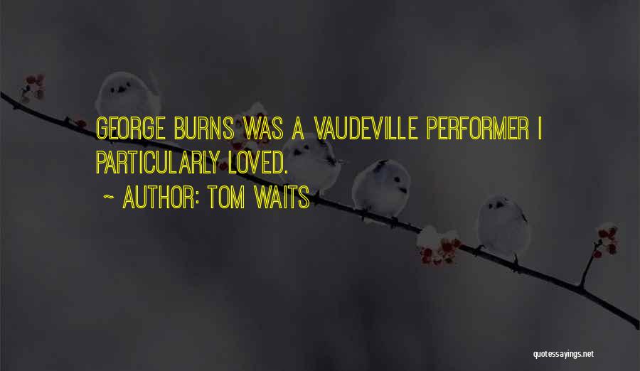 Non Performer Quotes By Tom Waits