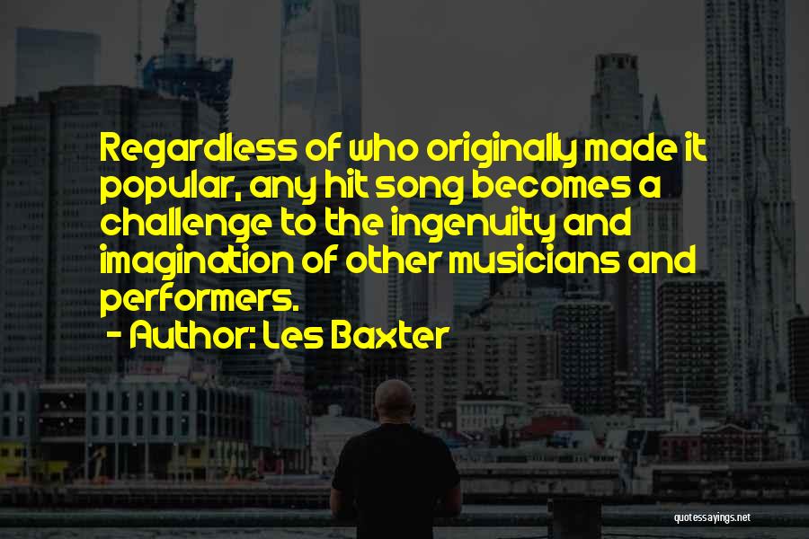 Non Performers Quotes By Les Baxter