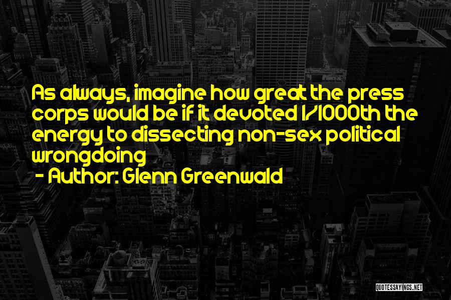 Non Political Quotes By Glenn Greenwald