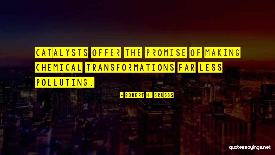 Non Polluting Quotes By Robert H. Grubbs Non Polluting Quotes By Robert H. Grubbs