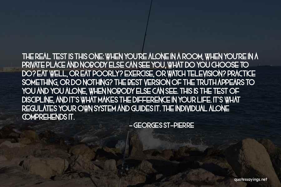Non Practice Test Quotes By Georges St-Pierre Non Practice Test Quotes By Georges St-Pierre