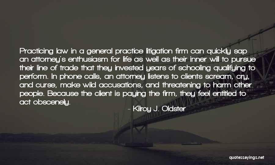 Non Practicing Attorney Quotes By Kilroy J. Oldster Non Practicing Attorney Quotes By Kilroy J. Oldster