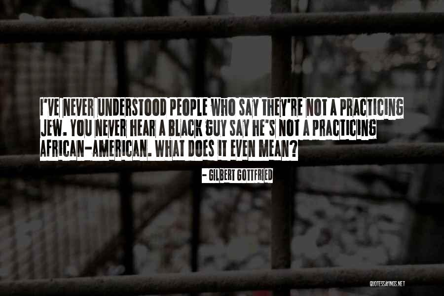 Non Practicing Jew Quotes By Gilbert Gottfried Non Practicing Jew Quotes By Gilbert Gottfried