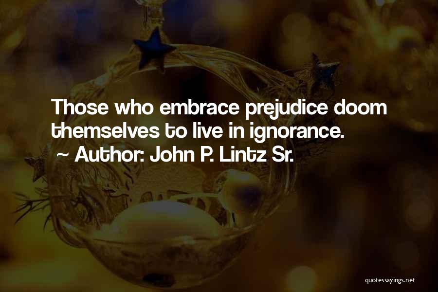 Non Prejudice Quotes By John P. Lintz Sr.