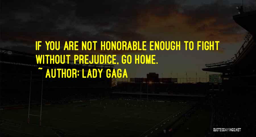 Non Prejudice Quotes By Lady Gaga