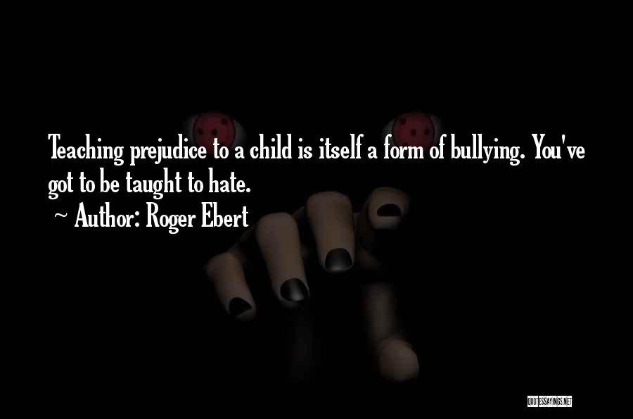 Non Prejudice Quotes By Roger Ebert