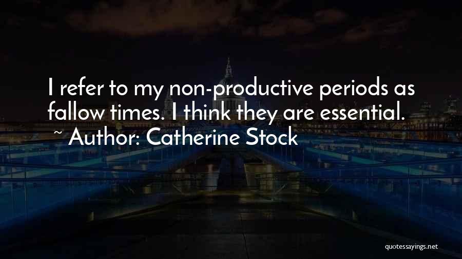 Non Productive Quotes By Catherine Stock