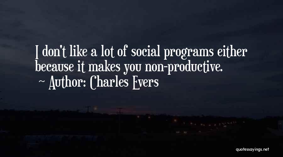 Non Productive Quotes By Charles Evers