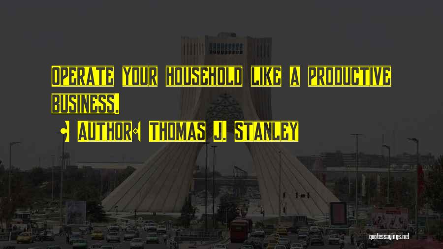 Non Productive Quotes By Thomas J. Stanley