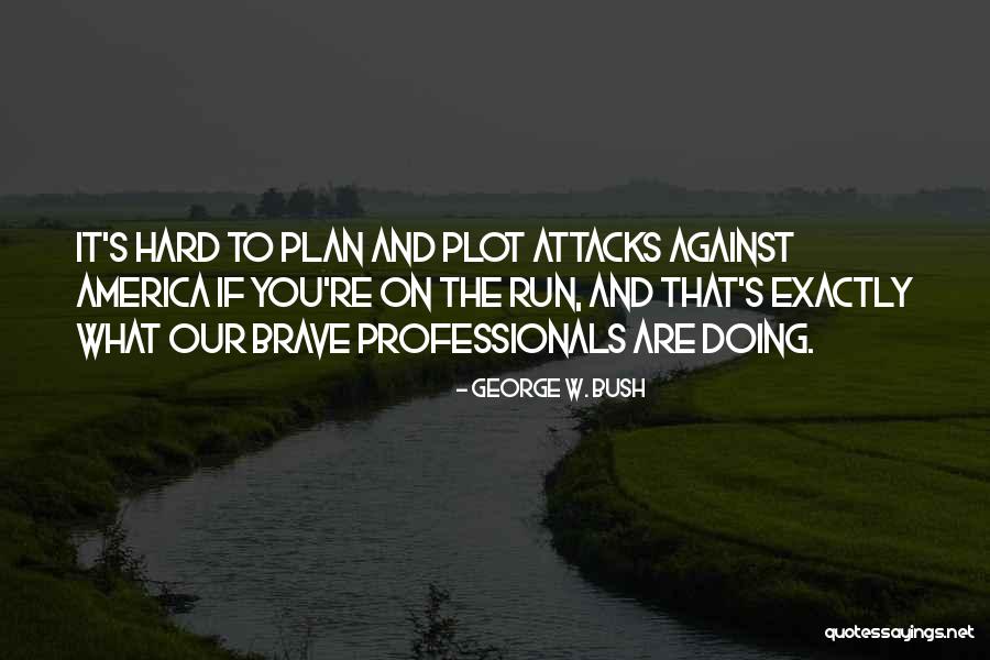 Non Professionals Quotes By George W. Bush Non Professionals Quotes By George W. Bush