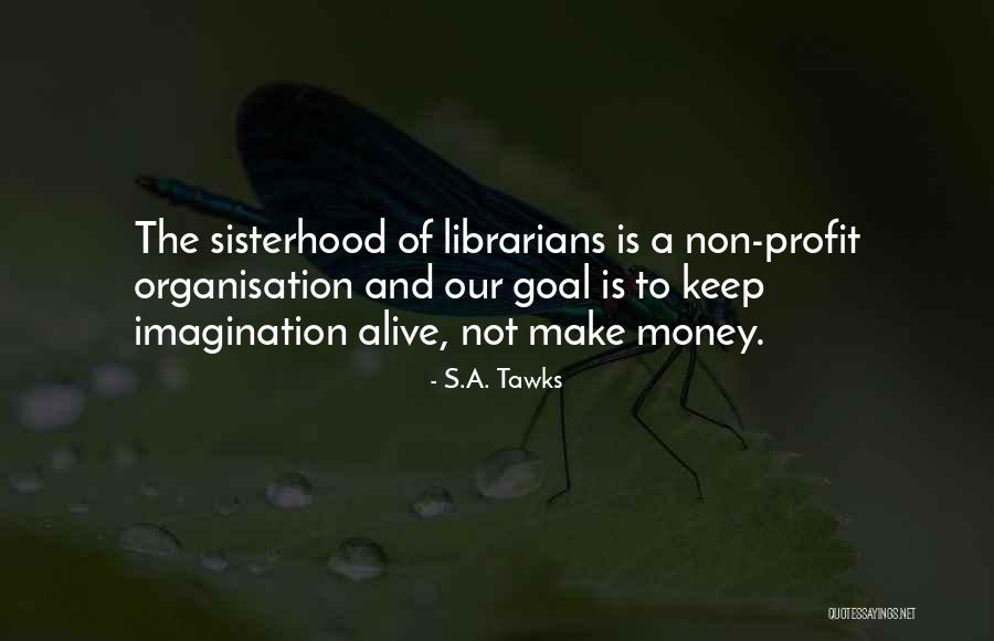 Non Profit Organisation Quotes By S.A. Tawks Non Profit Organisation Quotes By S.A. Tawks