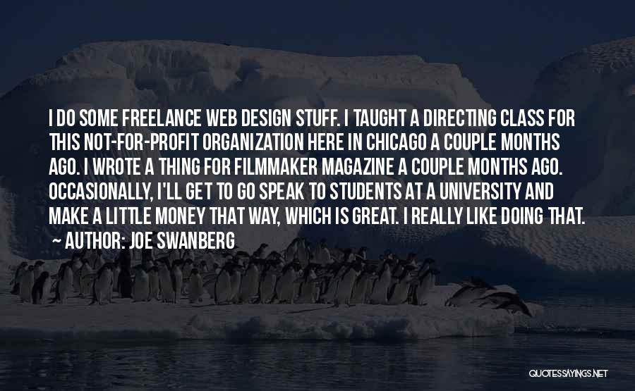 Non Profit Organization Quotes By Joe Swanberg