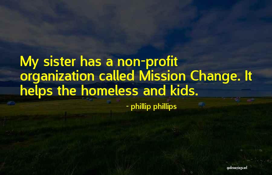 Non Profit Organization Quotes By Phillip Phillips