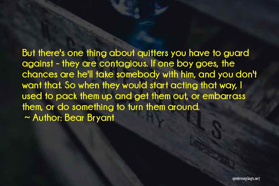 Non Quitters Quotes By Bear Bryant