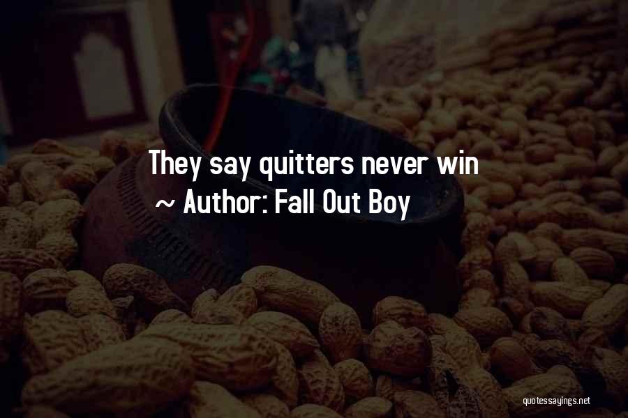 Non Quitters Quotes By Fall Out Boy