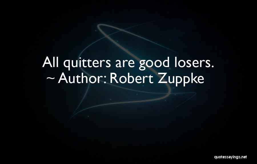 Non Quitters Quotes By Robert Zuppke