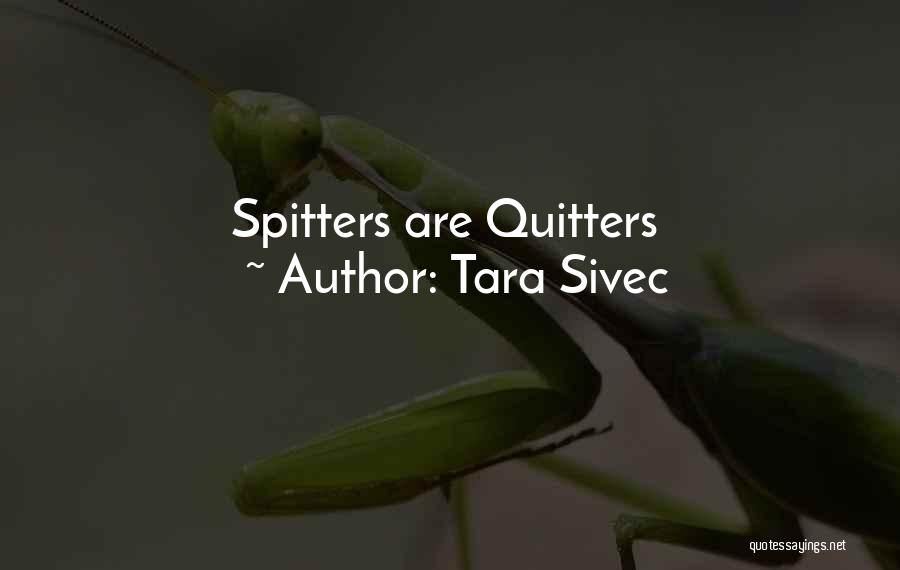 Non Quitters Quotes By Tara Sivec