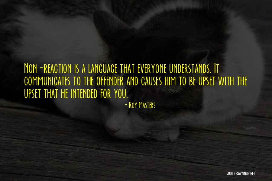 Non Reaction Quotes By Roy Masters Non Reaction Quotes By Roy Masters